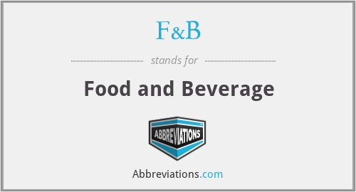 What does F & B stand for?